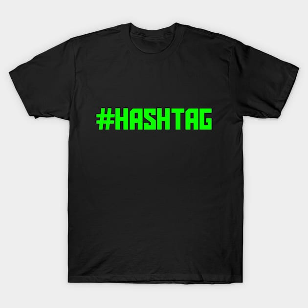 #HASHTAG T-Shirt by PorcelainRose